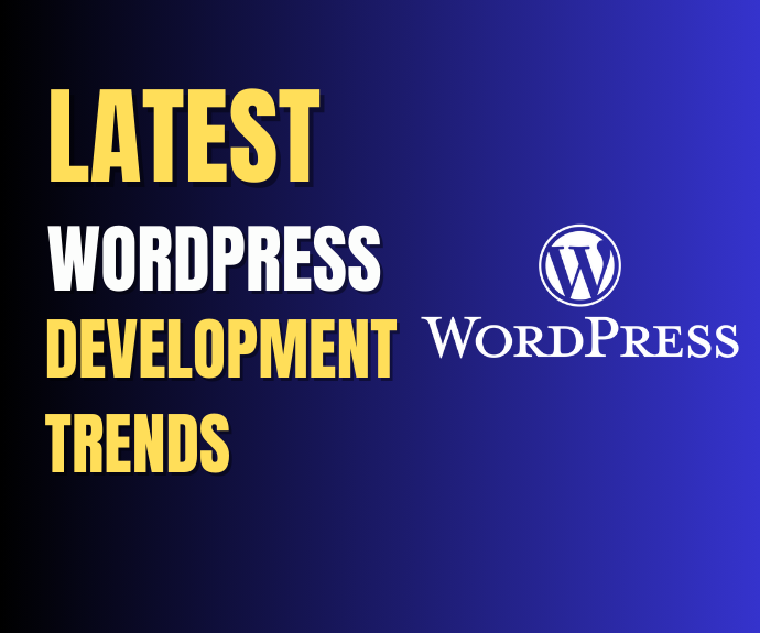 Insightful Guide On The Latest WordPress Development Trends